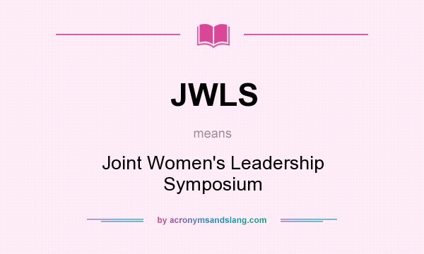 What does JWLS mean? It stands for Joint Women`s Leadership Symposium