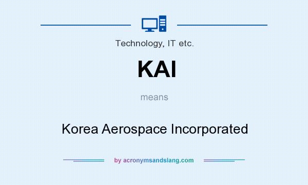 What does KAI mean? It stands for Korea Aerospace Incorporated