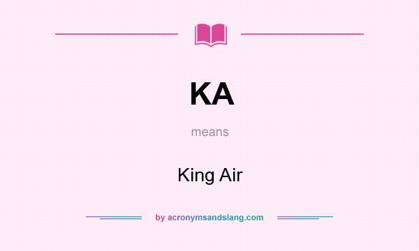 What does KA mean? It stands for King Air