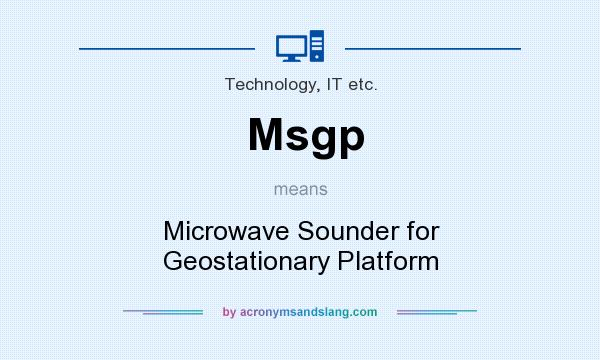 What does Msgp mean? It stands for Microwave Sounder for Geostationary Platform