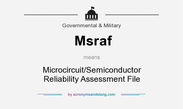 What does Msraf mean? It stands for Microcircuit/Semiconductor Reliability Assessment File