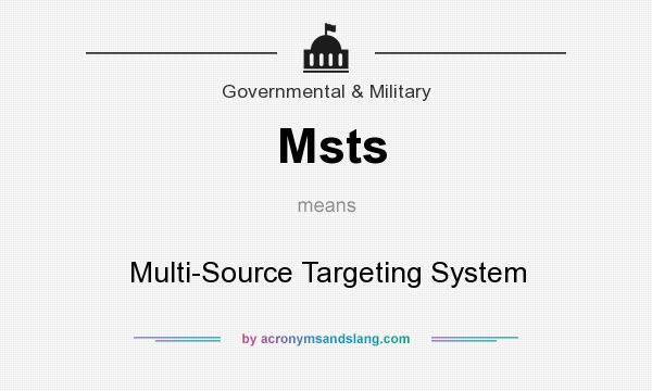 What does Msts mean? It stands for Multi-Source Targeting System