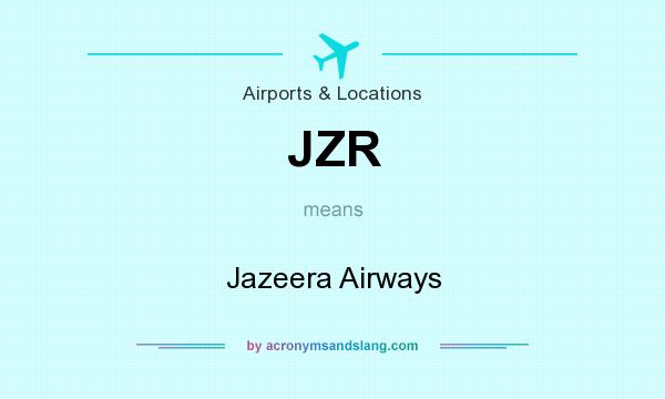 What does JZR mean? It stands for Jazeera Airways