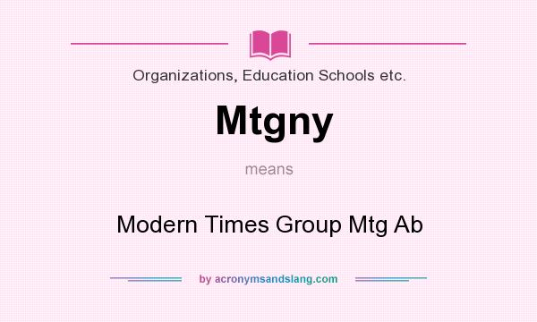 What does Mtgny mean? It stands for Modern Times Group Mtg Ab