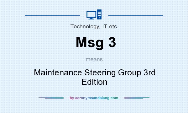 What does Msg 3 mean? It stands for Maintenance Steering Group 3rd Edition
