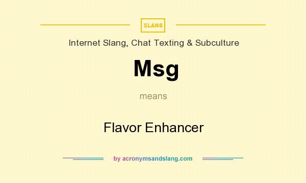 What does Msg mean? It stands for Flavor Enhancer