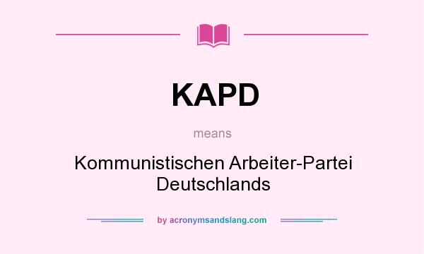 What does KAPD mean? It stands for Kommunistischen Arbeiter-Partei Deutschlands