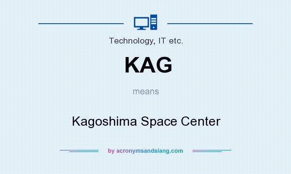 What does KAG mean? It stands for Kagoshima Space Center