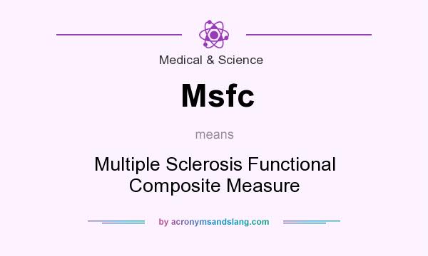 What does Msfc mean? It stands for Multiple Sclerosis Functional Composite Measure