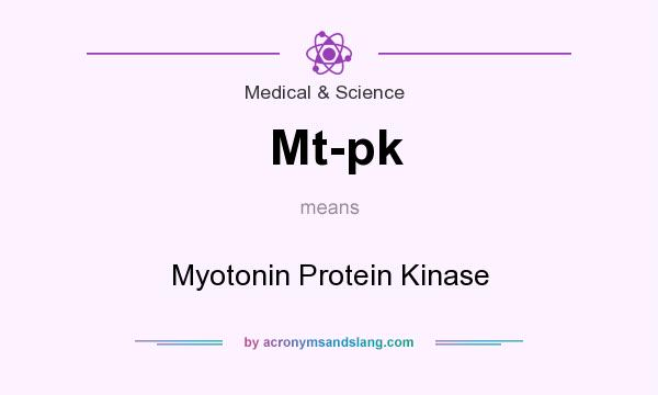 What does Mt-pk mean? It stands for Myotonin Protein Kinase