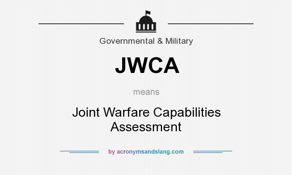 What does JWCA mean? It stands for Joint Warfare Capabilities Assessment