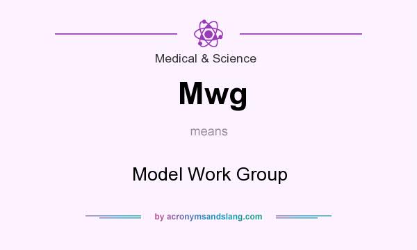 What does Mwg mean? It stands for Model Work Group