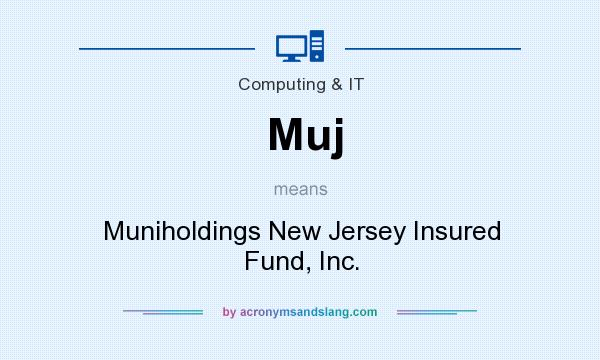 What does Muj mean? It stands for Muniholdings New Jersey Insured Fund, Inc.