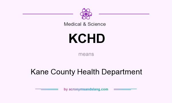 What does KCHD mean? It stands for Kane County Health Department
