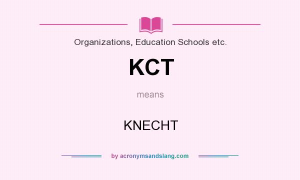 What does KCT mean? It stands for KNECHT