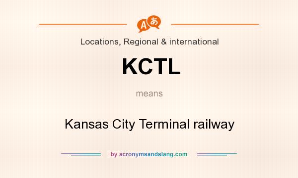 What does KCTL mean? It stands for Kansas City Terminal railway
