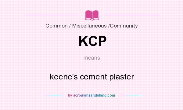 What does KCP mean? It stands for keene`s cement plaster
