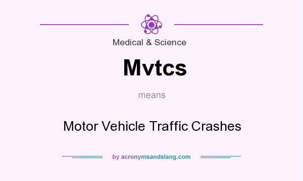 What does Mvtcs mean? It stands for Motor Vehicle Traffic Crashes