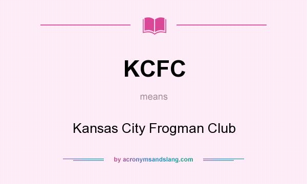 What does KCFC mean? It stands for Kansas City Frogman Club