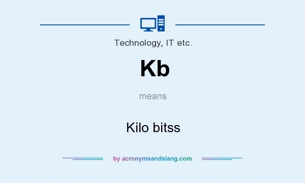 What does Kb mean? It stands for Kilo bitss