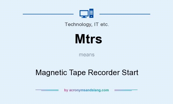 What does Mtrs mean? It stands for Magnetic Tape Recorder Start