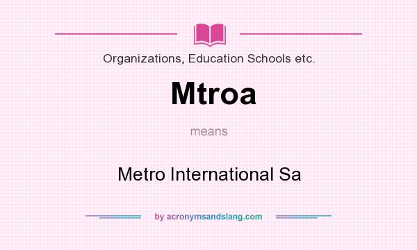 What does Mtroa mean? It stands for Metro International Sa