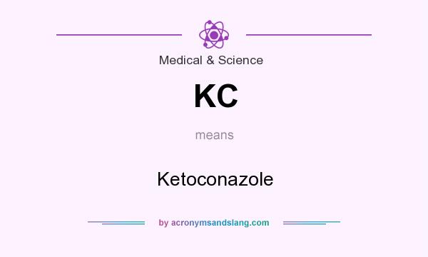 What does KC mean? It stands for Ketoconazole