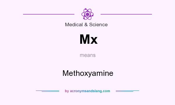 What does Mx mean? It stands for Methoxyamine