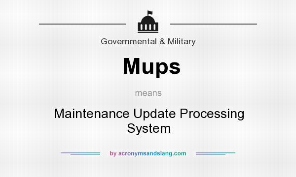 What does Mups mean? It stands for Maintenance Update Processing System