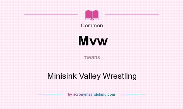 What does Mvw mean? It stands for Minisink Valley Wrestling