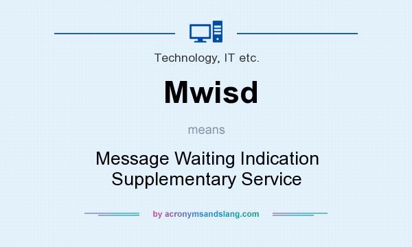 What does Mwisd mean? It stands for Message Waiting Indication Supplementary Service