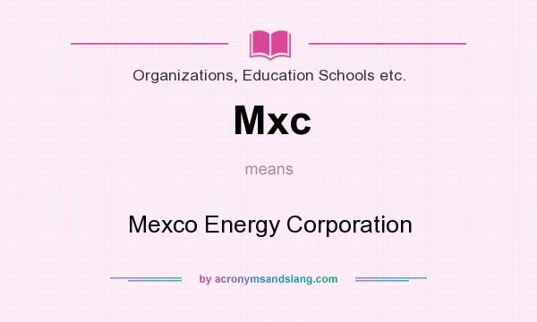 What does Mxc mean? It stands for Mexco Energy Corporation