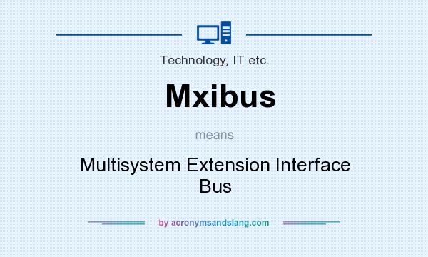 What does Mxibus mean? It stands for Multisystem Extension Interface Bus