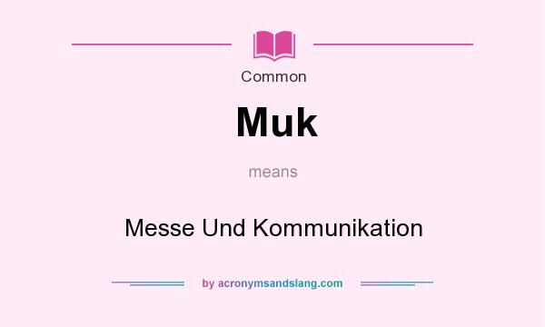 What does Muk mean? It stands for Messe Und Kommunikation