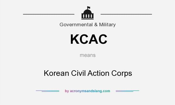 What does KCAC mean? It stands for Korean Civil Action Corps