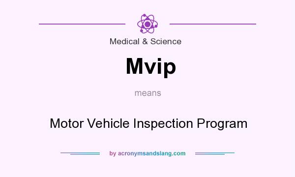 What does Mvip mean? It stands for Motor Vehicle Inspection Program