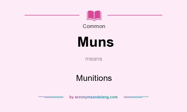 What does Muns mean? It stands for Munitions
