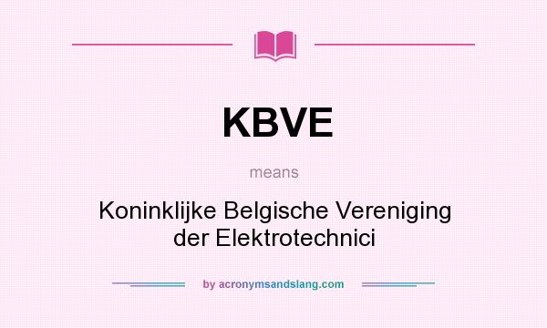 What does KBVE mean? It stands for Koninklijke Belgische Vereniging der Elektrotechnici