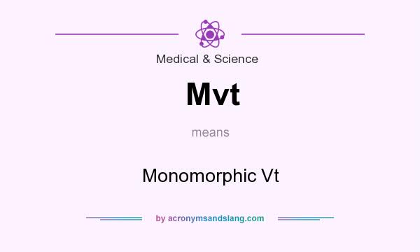 What does Mvt mean? It stands for Monomorphic Vt