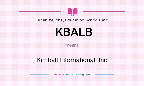 What does KBALB mean? It stands for Kimball International, Inc.