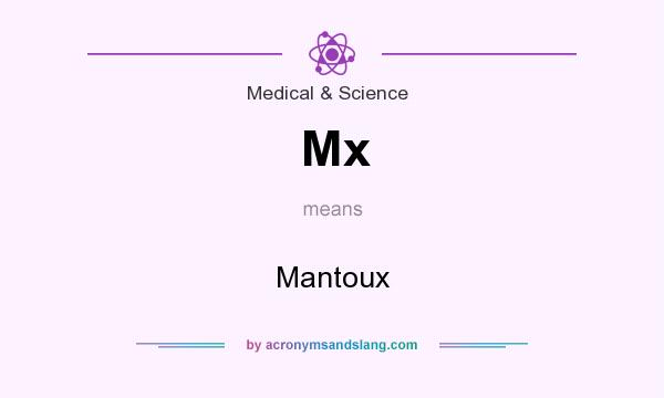 What does Mx mean? It stands for Mantoux