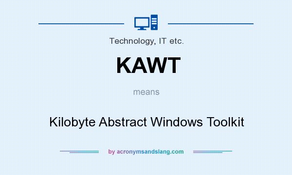 What does KAWT mean? It stands for Kilobyte Abstract Windows Toolkit