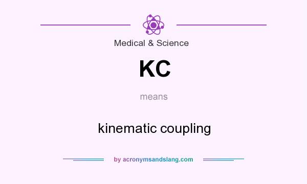 What does KC mean? It stands for kinematic coupling