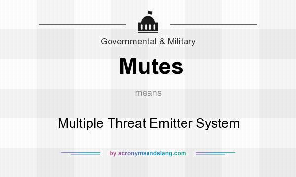 What does Mutes mean? It stands for Multiple Threat Emitter System