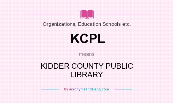 What does KCPL mean? It stands for KIDDER COUNTY PUBLIC LIBRARY