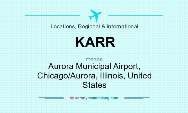 What does KARR mean? It stands for Aurora Municipal Airport, Chicago/Aurora, Illinois, United States