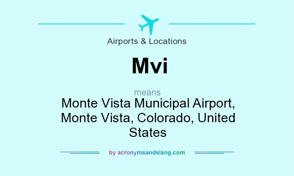 What does Mvi mean? It stands for Monte Vista Municipal Airport, Monte Vista, Colorado, United States