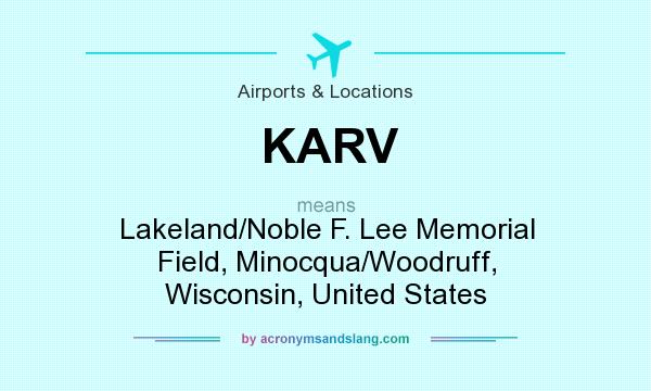 What does KARV mean? It stands for Lakeland/Noble F. Lee Memorial Field, Minocqua/Woodruff, Wisconsin, United States