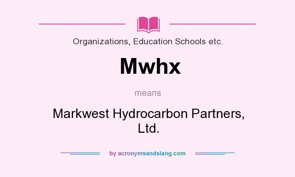 What does Mwhx mean? It stands for Markwest Hydrocarbon Partners, Ltd.