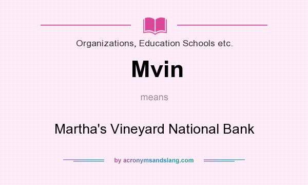 What does Mvin mean? It stands for Martha`s Vineyard National Bank